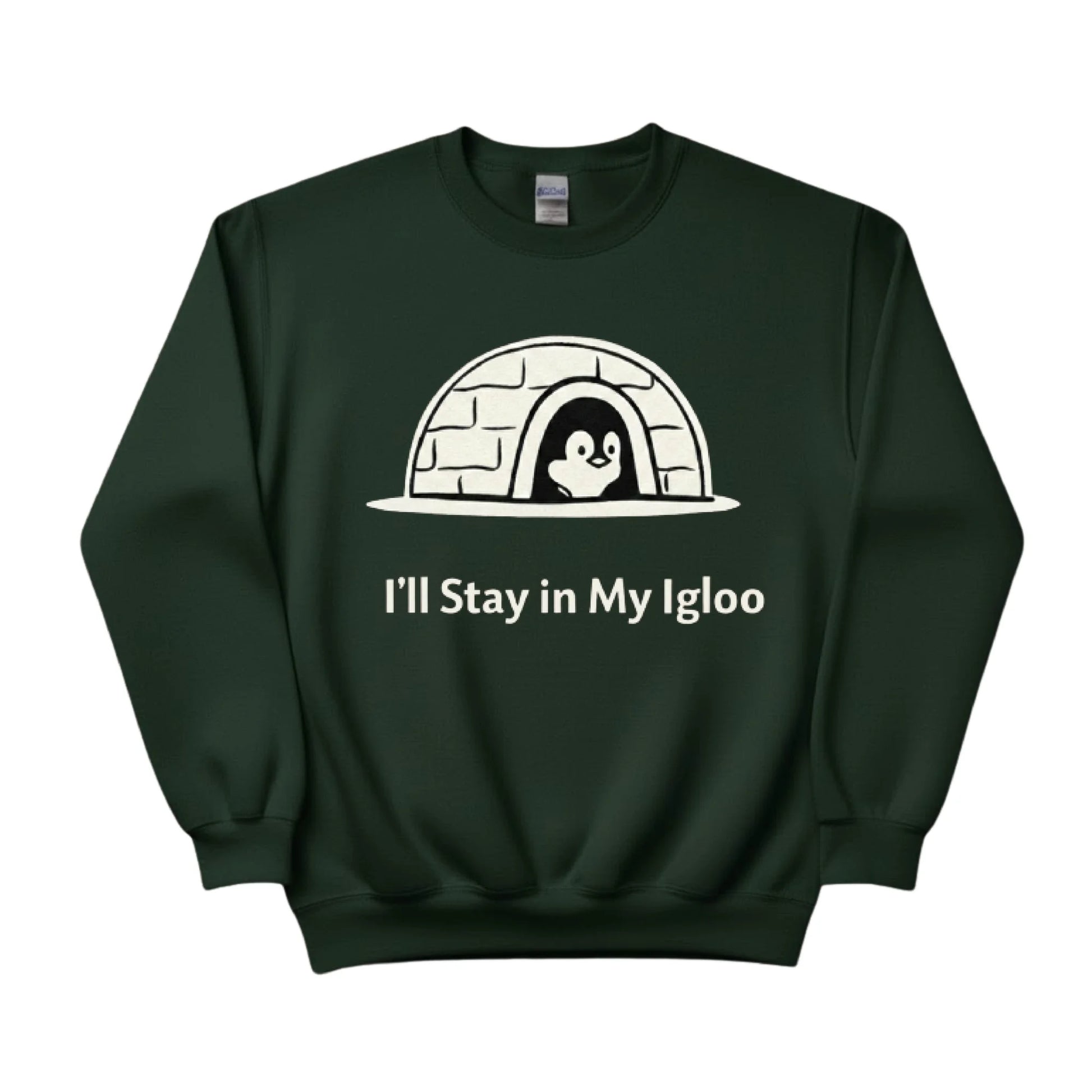 I'll Stay in My Igloo ft. Penguin Trending Sweatshirt - PW5006