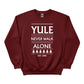 Yule Never Walk Alone Christmas Sweatshirt - PW216