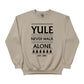 Yule Never Walk Alone Christmas Sweatshirt - PW216