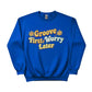 Groove First,Worry Later Trending Sweatshirt - PW5031