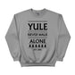 Yule Never Walk Alone Christmas Sweatshirt - PW216