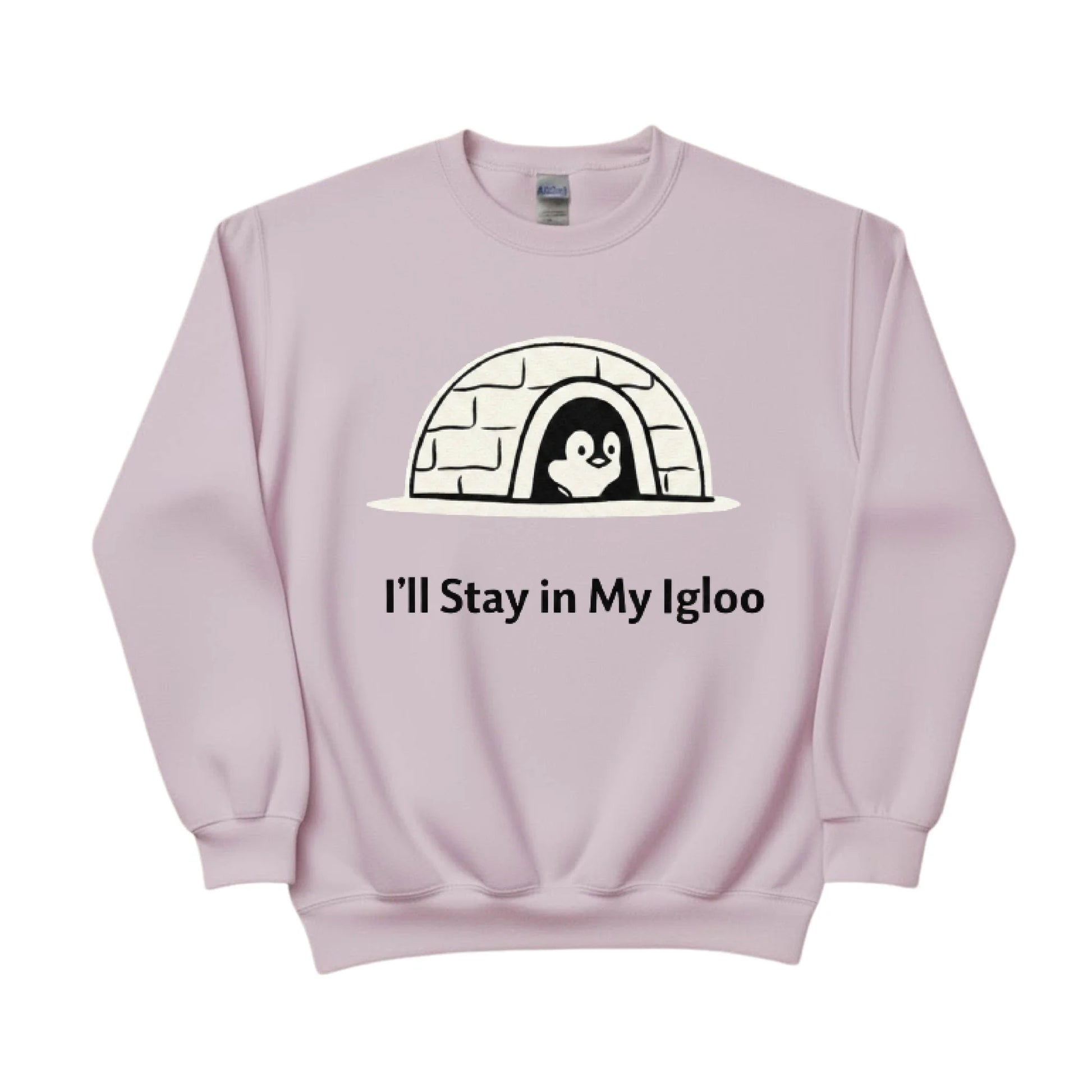 I'll Stay in My Igloo ft. Penguin Trending Sweatshirt - PW5006