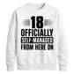 18 Officially Self-Managed 18th Birthday Unisex Sweatshirt