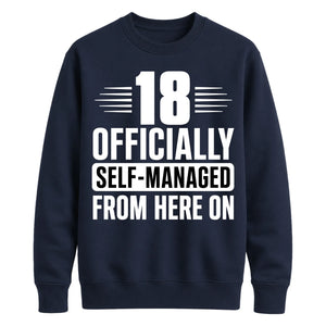 18th Birthday Unisex Sweatshirt Officially Self-Managed From Here On