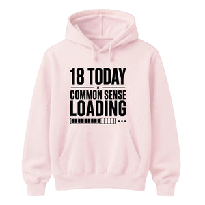 Funny 18th Birthday Unisex Hoodie 18 Today Common Sense Loading