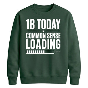 Funny 18th Birthday Unisex Sweatshirt 18 Today Common Sense Loading