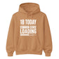Funny 18th Birthday Unisex Hoodie 18 Today Common Sense Loading