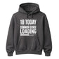 Funny 18th Birthday Unisex Hoodie 18 Today Common Sense Loading