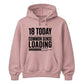 Funny 18th Birthday Unisex Hoodie 18 Today Common Sense Loading