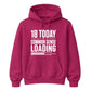 Funny 18th Birthday Unisex Hoodie 18 Today Common Sense Loading