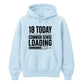 Funny 18th Birthday Unisex Hoodie 18 Today Common Sense Loading