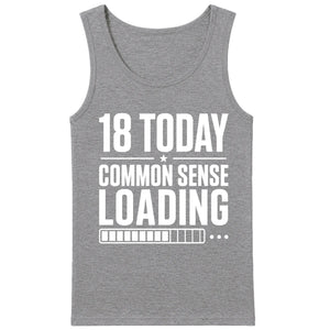 Funny 18th Birthday Men Tank Top 18 Today Common Sense Loading