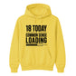 Funny 18th Birthday Unisex Hoodie 18 Today Common Sense Loading
