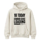 Funny 18th Birthday Unisex Hoodie 18 Today Common Sense Loading