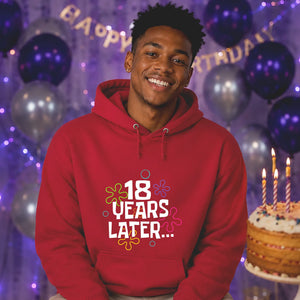 18th Birthday Unisex Hoodie 18 Years Later