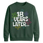 18th Birthday Unisex Sweatshirt 18 Years Later