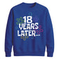 18th Birthday Unisex Sweatshirt 18 Years Later