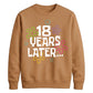 18th Birthday Unisex Sweatshirt 18 Years Later
