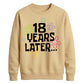 18th Birthday Unisex Sweatshirt 18 Years Later