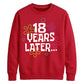 18th Birthday Unisex Sweatshirt 18 Years Later