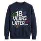 18th Birthday Unisex Sweatshirt 18 Years Later