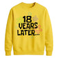 18th Birthday Unisex Sweatshirt 18 Years Later