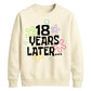 18th Birthday Unisex Sweatshirt 18 Years Later