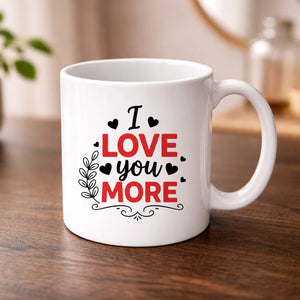 I Love You More Valentine's Day Mug -PA403