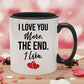 I Love You More The End One Win Valentine's Day Mug -PA411