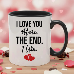 I Love You More The End One Win Valentine's Day Mug -PA411