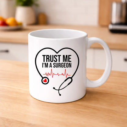 Trust Me I'M a Surgeon Valentine's Day Mug -PA419
