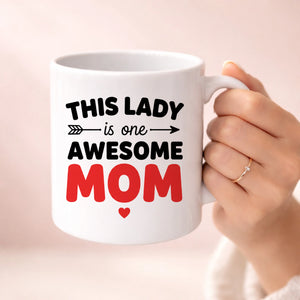 This Lady is one Awesome Mom Valentine's Day Mug -PA424