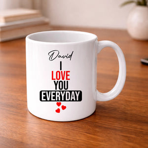 I Love You Everyday Custom Name Valentine's Day Mug -PA404