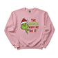 The Grinch Made Me Do It Christmas Sweatshirt - PW206
