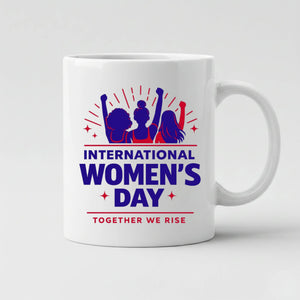 International Women's Day, Together We Rise Mug -PW549