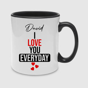 I Love You Everyday Custom Name Valentine's Day Mug -PA404