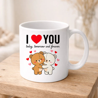 I Love Your Today,Tomorrow and Forever Valentine's Day Mug -PA414