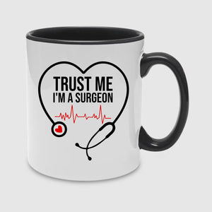Trust Me I'M a Surgeon Valentine's Day Mug -PA419
