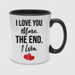 I Love You More The End One Win Valentine's Day Mug -PA411