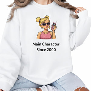 Main Character Since 2000 Trending Sweatshirt - PW5024