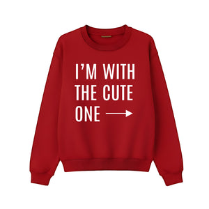 I’m With the Cute One Valentine’s Day Printed Sweatshirt - PW502