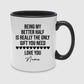 Being My Better Half is Really The Only Gift You Need Custom Name Valentine's Day Mug -PA407