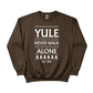 Yule Never Walk Alone Christmas Sweatshirt - PW216