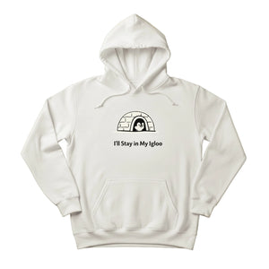 I'll Stay in My Igloo ft. Penguin Trending Hoodie - PW5006