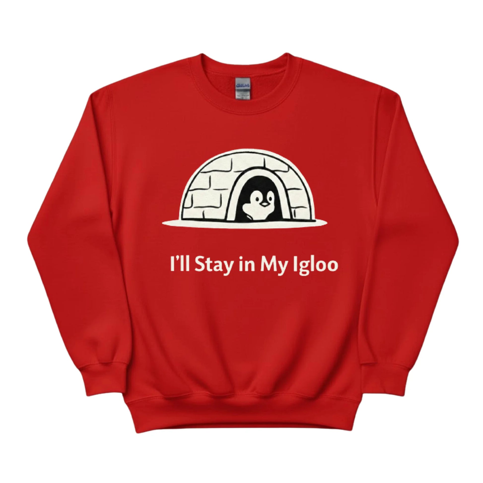 I'll Stay in My Igloo ft. Penguin Trending Sweatshirt - PW5006