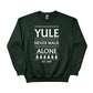 Yule Never Walk Alone Christmas Sweatshirt - PW216