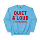 Quiet & Loud Christmas Sweatshirt - PW230