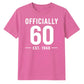 60th Birthday Gift Unisex Tshirt Officially 60 Est 1966