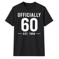 60th Birthday Gift Unisex Tshirt Officially 60 Est 1966