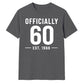 60th Birthday Gift Unisex Tshirt Officially 60 Est 1966